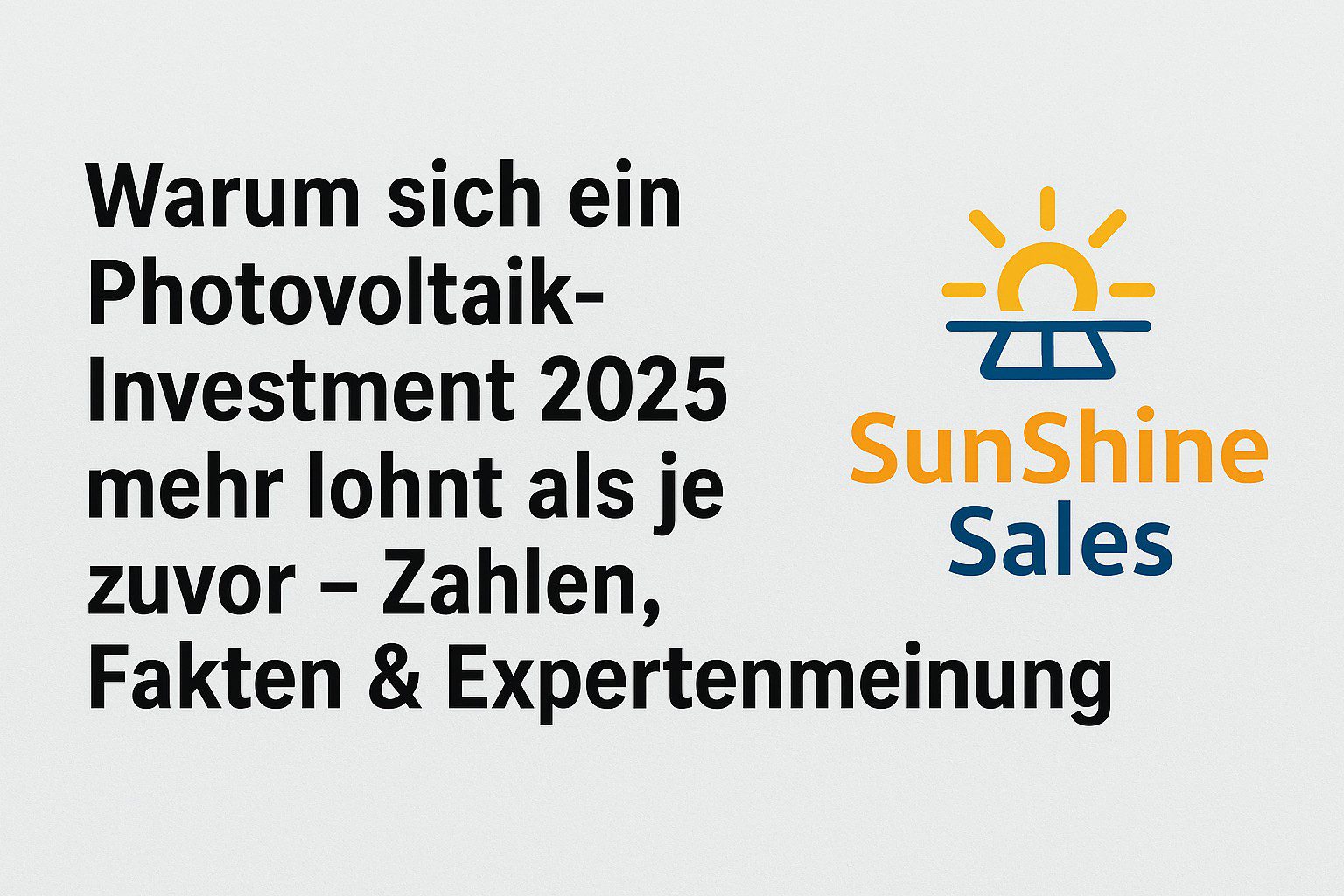 SunShine Sales - Warum sich ein Photovoltaik-Investment 2025 mehr lohnt als je zuvor – Zahlen, Fakten & Expertenmeinung 2 hotovoltaik Investment 2025, PV-Anlage kaufen, Steuer sparen mit PV, Erfahrungen SunShine Sales, PV-Direktinvestment, IAB Photovoltaik, Sonder-AfA Solar, EEG 2025, Eigenkapitalrendite Solar, Sonnenrente, photovoltaik invest, photovoltaik investment, photovoltaik direktinvestment, pv direktinvestment, solaranlage als kapitalanlage, pv anlage kaufen, solarstrom investieren, solar investment deutschland, steuerfrei investieren solar, investition in photovoltaikanlage, investition in solarstrom, photovoltaik rendite, pv rendite berechnen, sonder afa photovoltaik, investitionsabzugsbetrag photovoltaik, eeg vergütung 2025, nachhaltige kapitalanlage, solarpark investment, solarstrom kapitalanlage, pv anlage abschreiben, photovoltaik steuerliche vorteile, geldanlage erneuerbare energien, solar direktinvest deutschland, photovoltaik erfahrungen sunshine sales, pv invest bayern, solar investment steuerlich absetzen, photovoltaik pachtmodelle, dachvermietung photovoltaik, eigenverbrauch photovoltaik, solarstrom verkaufen, pv projekt investieren, photovoltaik mit speicher investieren, pv investment steuer sparen, passives einkommen photovoltaik, solarenergie investieren 2025, photovoltaik invest feuchtwangen, pv gewinn berechnen, ertragsprognose pv, pv invest mit iab, co2 sparen mit photovoltaik, pv investment für unternehmer, photovoltaik invest für selbstständige, pv ren